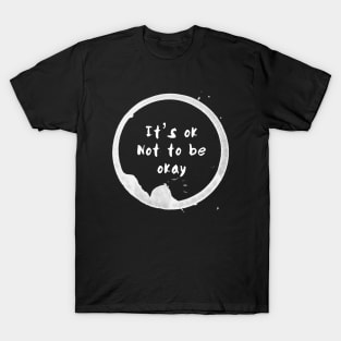 It’s OK not to be OK T-Shirt